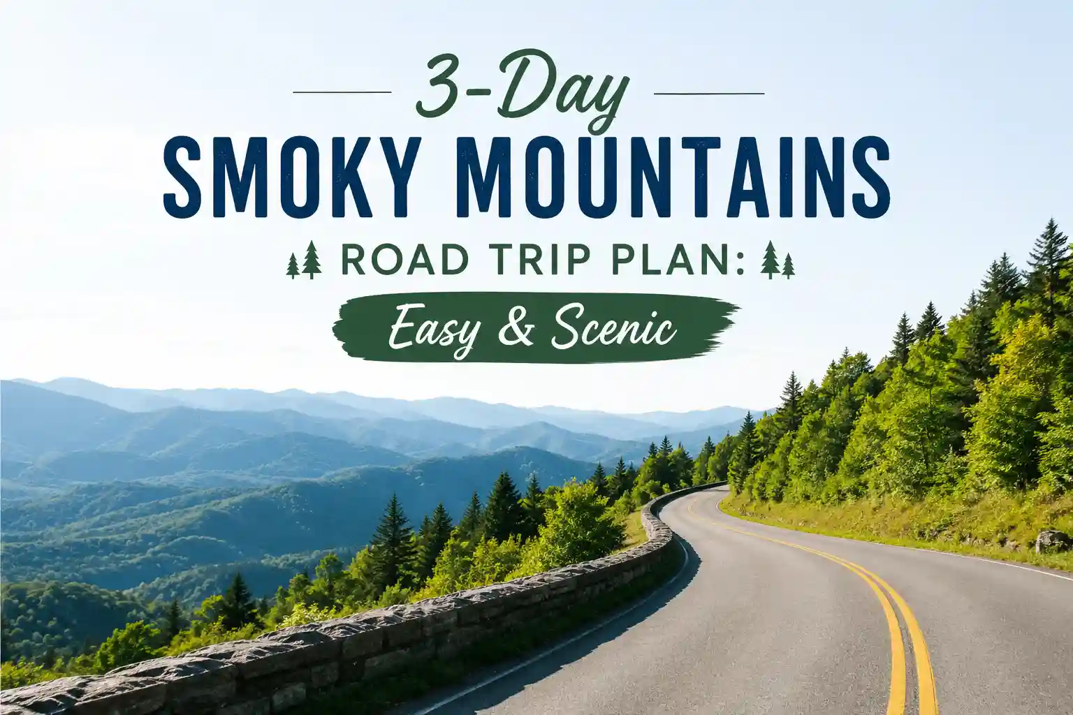 3-Day Smoky Mountains Road Trip Plan Easy & Scenic