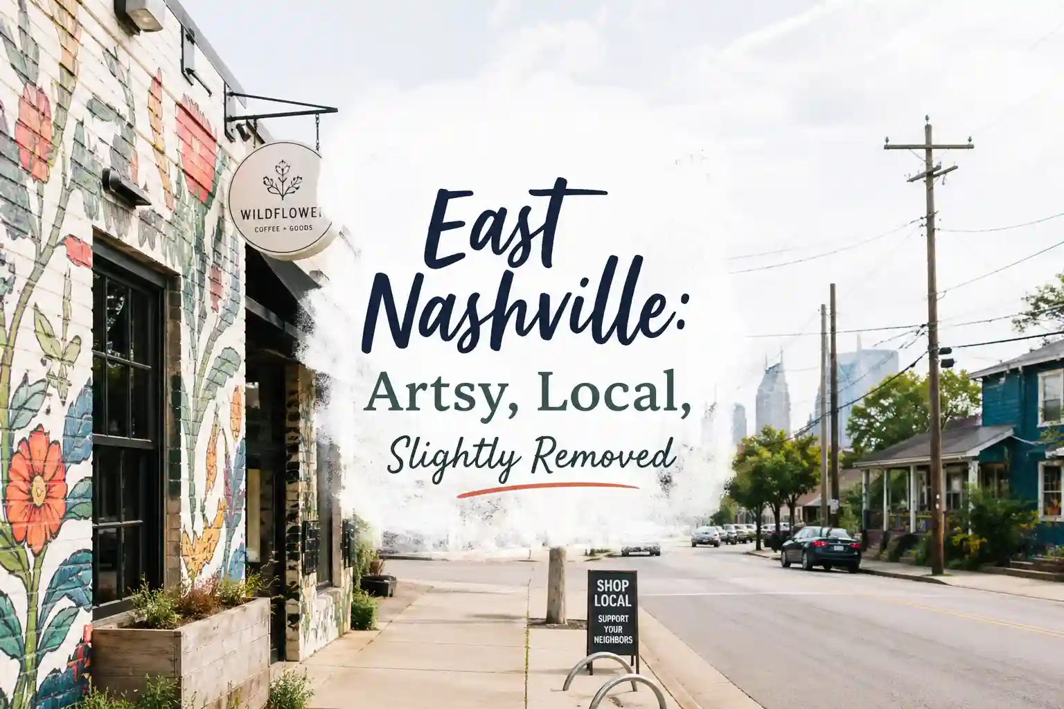 East Nashville Artsy, Local, Slightly Removed