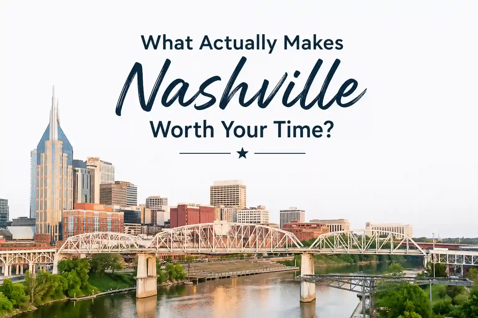Core Guide: What Actually Makes Nashville Worth Your Time
