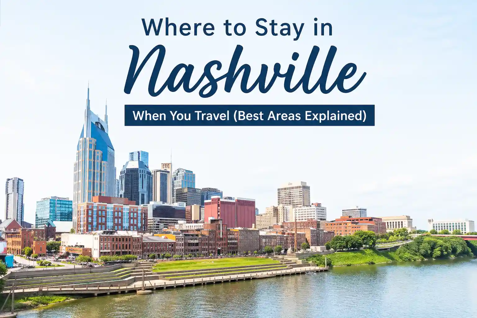 Where to Stay in Nashville When You Travel (Best Areas Explained)